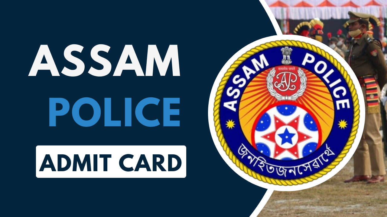 SLPRB Assam Police Admit Card 2024 Check Selection Process, Exam Date